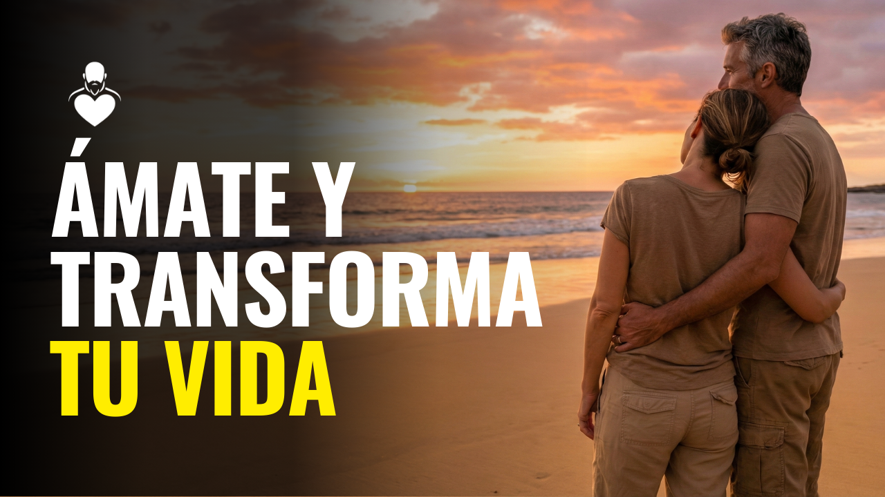 Ámate y transforma tu vida